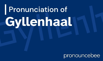 how to pronounce gyllenhaal feature image