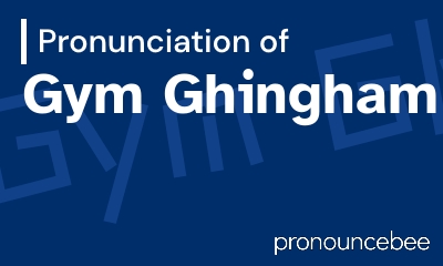 how to pronounce gym-ghingham feature image