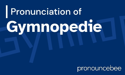 how to pronounce gymnopedie feature image