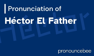 how to pronounce h-ctor-el-father feature image