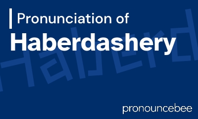 how to pronounce haberdashery feature image