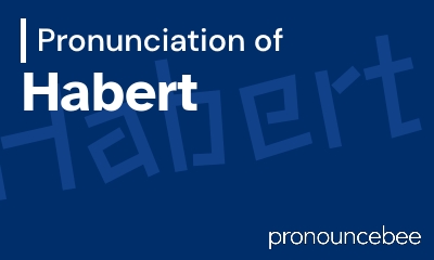 how to pronounce habert feature image