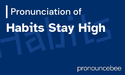 how to pronounce habits-stay-high feature image