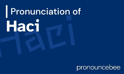 how to pronounce haci feature image