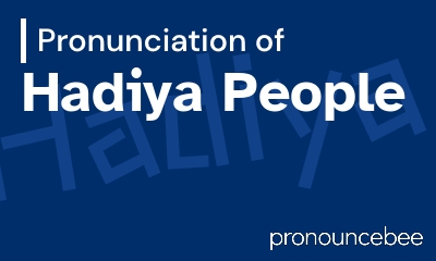 how to pronounce hadiya-people feature image