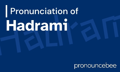 how to pronounce hadrami feature image
