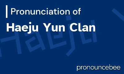 how to pronounce haeju-yun-clan feature image