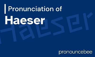 how to pronounce haeser feature image