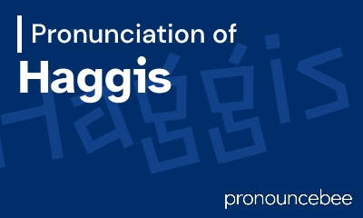 how to pronounce haggis feature image