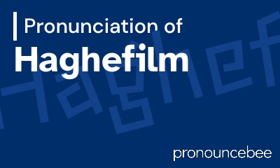 how to pronounce haghefilm feature image