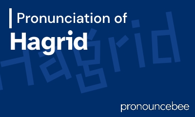 how to pronounce hagrid feature image
