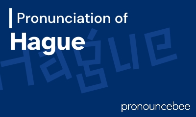 how to pronounce hague feature image
