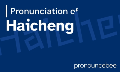 how to pronounce haicheng feature image