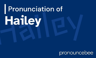 how to pronounce hailey feature image