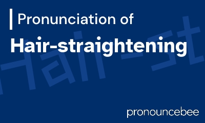 how to pronounce hair-straightening feature image