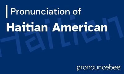 how to pronounce haitian-american feature image