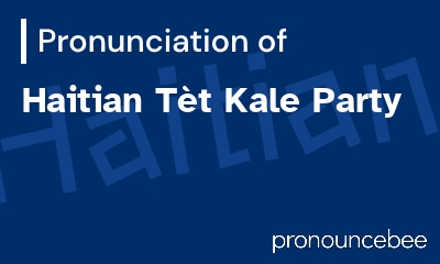how to pronounce haitian-t-t-kale-party feature image