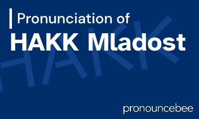 how to pronounce hakk-mladost feature image
