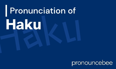 how to pronounce haku feature image