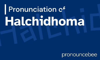 how to pronounce halchidhoma feature image