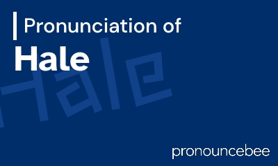 how to pronounce hale feature image