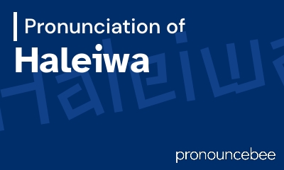 how to pronounce haleiwa feature image