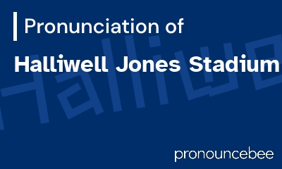 how to pronounce halliwell-jones-stadium feature image