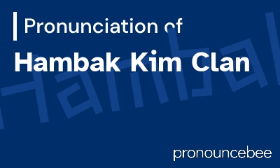 how to pronounce hambak-kim-clan feature image