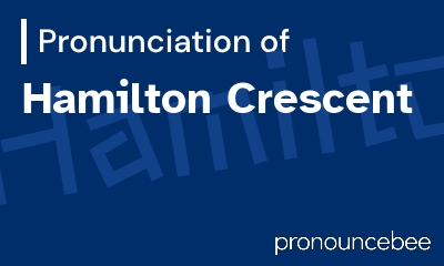 how to pronounce hamilton-crescent feature image