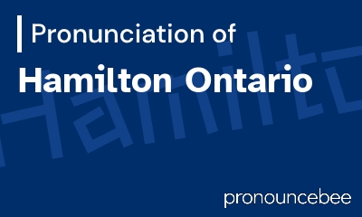 how to pronounce hamilton-ontario feature image