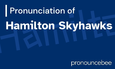 how to pronounce hamilton-skyhawks feature image