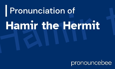 how to pronounce hamir-the-hermit feature image