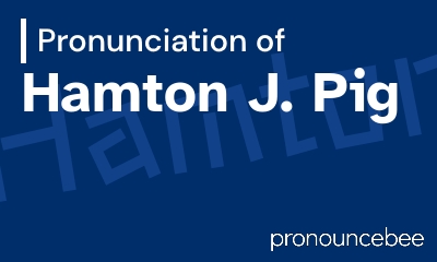 how to pronounce hamton-j-pig feature image