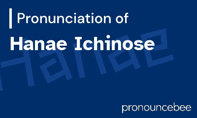 how to pronounce hanae-ichinose feature image