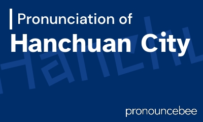 how to pronounce hanchuan-city feature image