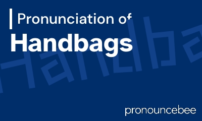 how to pronounce handbags feature image