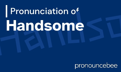 how to pronounce handsome feature image