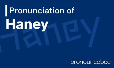 how to pronounce haney feature image