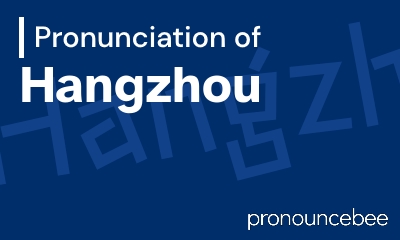 how to pronounce hangzhou feature image