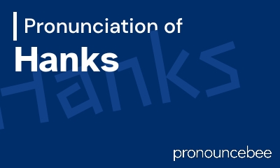how to pronounce hanks feature image