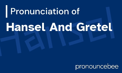 how to pronounce hansel-and-gretel feature image