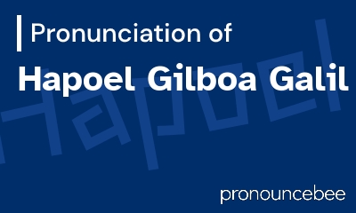 how to pronounce hapoel-gilboa-galil feature image