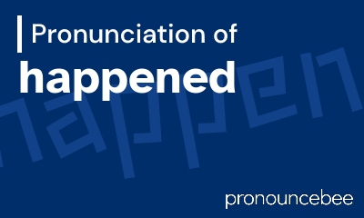 how to pronounce happened feature image