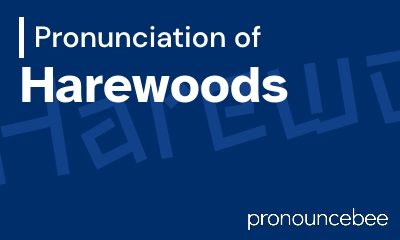 how to pronounce harewoods feature image