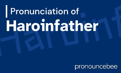 how to pronounce haroinfather feature image
