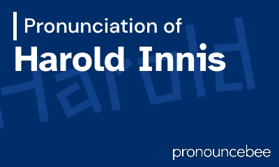 how to pronounce harold-innis feature image