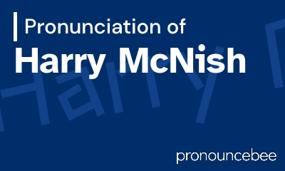 how to pronounce harry-mcnish feature image