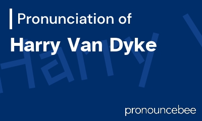 how to pronounce harry-van-dyke feature image