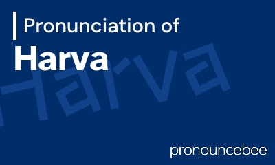 how to pronounce harva feature image