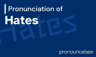 how to pronounce hates feature image